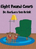 Eight Pound Cows