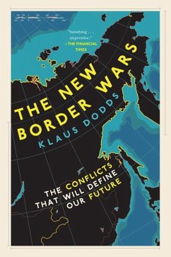 The New Border Wars: The Conflicts That Will Define Our Future - Dodds, Klaus