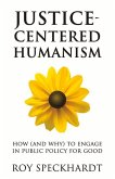 Justice-Centered Humanism: How (and Why) to Engage in Public Policy for Good