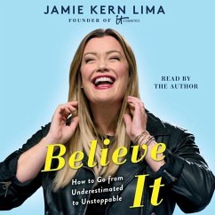 Believe It: How to Go from Underestimated to Unstoppable - Lima, Jamie Kern