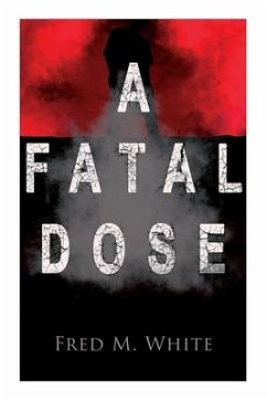 A Fatal Dose: Behind the Mask - White, Fred M.