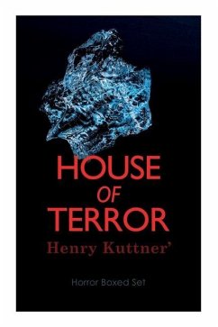 House of Terror: Henry Kuttner' Horror Boxed Set: Macabre Classics by Henry Kuttner: I, the Vampire, The Salem Horror, Chameleon Man - Kuttner, Henry