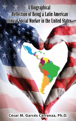 A Biographical Reflection of Being a Latin American Clinical Social Worker in the United States - Garcés Carranza, Ph. D. César