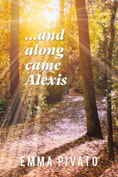 ...and Along Came Alexis: Volume 32 - Pivato, Emma