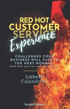 Red Hot Customer Experience: Challenges Your Business Will Face in the Next Normal (And How to Overcome Them!)) - Calandrino, Lisbeth
