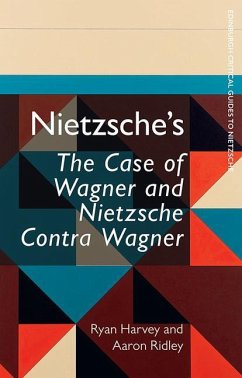 Nietzsche's the Case of Wagner and Nietzsche Contra Wagner - Harvey, Ryan; Ridley, Aaron