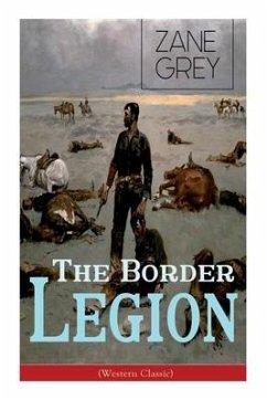 The Border Legion (Western Classic): Wild West Adventure - Grey, Zane