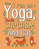 I Run on Yoga Sarcasm and Cat Coloring Book