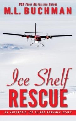 Ice Shelf Rescue: an Antarctic Ice Fliers romance story - Buchman, M. L.