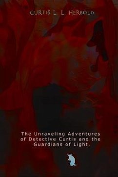 The Unraveling Adventures of Detective Curtis & The Guardians of Light (eBook, ePUB) Cover The Unraveling Adventures of Detective Curtis & The Guardians of Light (eBook, ePUB)