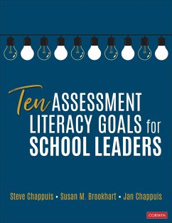 Ten Assessment Literacy Goals for School Leaders - Chappuis, Stephen J.; Brookhart, Susan M.; Chappuis, Jan