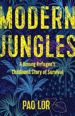 Modern Jungles: A Hmong Refugee's Childhood Story of Survival - Lor, Pao