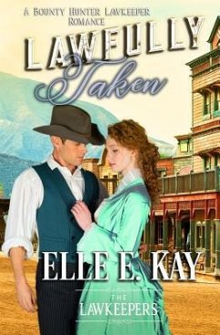 Lawfully Taken: Inspirational Christian Historical - Lawkeepers, The; Kay, Elle E.