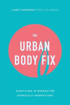 The Urban Body Fix - Rogowsky, Larry; Donato, Lou
