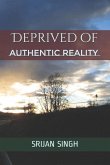 Deprived of Authentic Reality