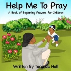 Help Me To Pray: A Book of Beginning Prayers for Children - Hall, Taronda
