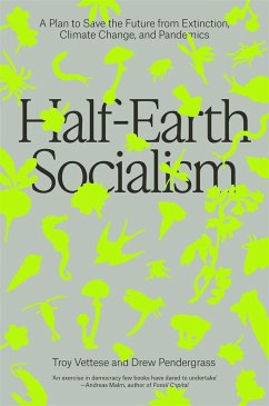 Half-Earth Socialism: A Plan to Save the Future from Extinction, Climate Change and Pandemics - Vettese, Troy;Pendergrass, Drew