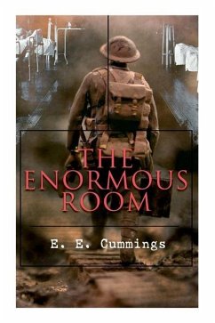 The Enormous Room: World War I Novel: The Green-Eyed Stores - Cummings, E. E.