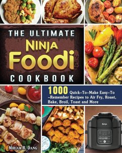 The Ultimate Ninja Foodi Cookbook - Dang, Miriam R.