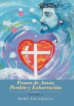 Frases De Amor, Perdón Y Exhortación - Escamilla, Mary