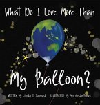 What do I love more than my balloon?