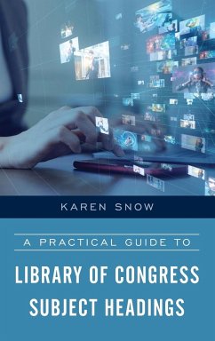 A Practical Guide to Library of Congress Subject Headings - Snow, Karen