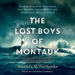 The Lost Boys of Montauk: The True Story of the Wind Blown, Four Men Who Vanished at Sea, and the Survivors They Left Behind - Fairbanks, Amanda M.