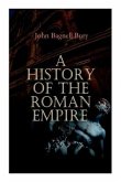 A History of the Roman Empire: From its Foundation to the Death of Marcus Aurelius: 27 B.C. - 180 A.D.