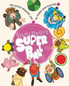 Sascha Martin's Super Ball: His worst disaster yet, by leaps and bounds - Nichol, John Arthur