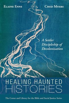 Healing Haunted Histories - Enns, Elaine; Myers, Ched
