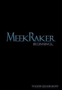 MeekRaker Beginnings... - Walker, J. Bartholomew; Quadrakoff, Emma B.