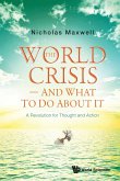 The World Crisis - And What to Do About It