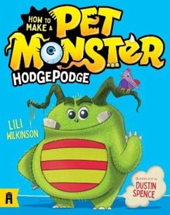 How To Make A Pet Monster: Hodgepodge - Wilkinson, Lili