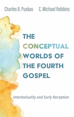 The Conceptual Worlds of the Fourth Gospel - Puskas, Charles B.; Robbins, C. Michael