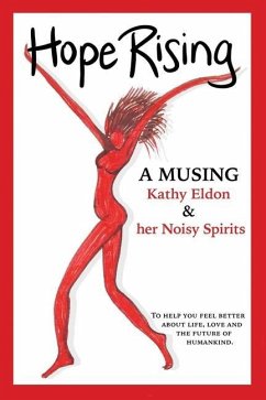 Hope Rising: A Musing to Help You Feel Better about Life, Love and the Future of Humankind - Eldon, Kathy
