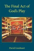 The Final Act of God's Play