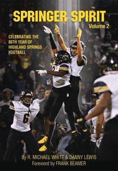 Springer Spirit 2: Celebrating the 80th Year of Highland Springs Football - Whitt, R. Michael; Lewis, Danny