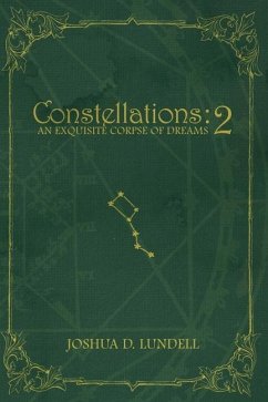 Constellations - 2: An Exquisite Corpse of Dreams - Lundell, Joshua D.