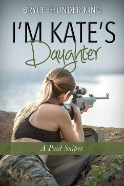I'm Kate's Daughter: A Paid Sniper - King, Bryce Thunder