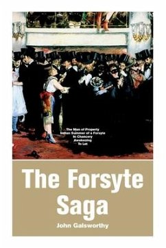 The Forsyte Saga: The Man of Property, Indian Summer of a Forsyte, In Chancery, Awakening, To Let - Galsworthy, John