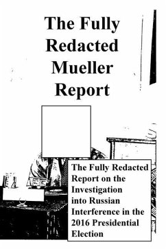 The Fully Redacted Mueller Report - Mueller, Robert Swan