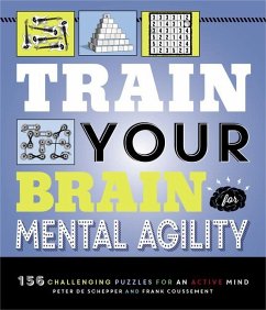 Train Your Brain: Mental Agility: 156 Puzzles for an Active Mind - Schepper, Peter De; Coussement, Frank