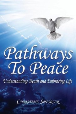 Pathways to Peace: Understanding 'Death' and Embracing Life - Spencer, Christine