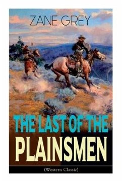 The Last of the Plainsmen (Western Classic): Wild West Adventure - Grey, Zane