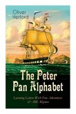 The Peter Pan Alphabet - Learning Letters With Fun Adventures & ABC Rhymes: Learn Your ABC with the Magic of Neverland & Splash of Tinkerbell's Fairyd