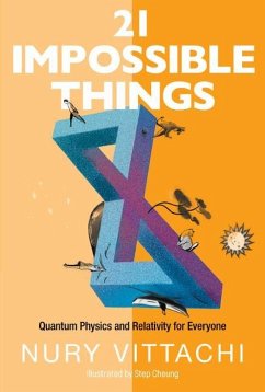 21 Impossible Things: Quantum Physics and Relativity for Everyone - Vittachi, Nury