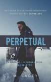 Perpetual: A Hard Sci-Fi Future Tech Novelette