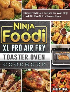 Ninja Foodi XL Pro Air Fry Toaster Oven Cookbook - Clark, Anita W.