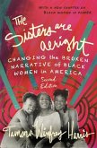 The Sisters Are Alright, Second Edition: Changing the Broken Narrative of Black Women in America