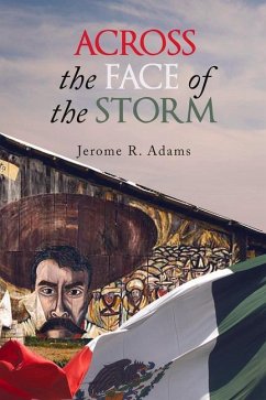 Across the Face of the Storm: Volume 41 - Adams, Jerome R.